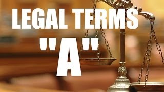 COMMON LEGAL TERMS Legal Glossary quotAquot [upl. by Anegroeg]