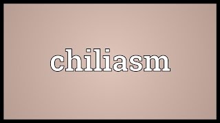 Chiliasm Meaning [upl. by Mayberry159]