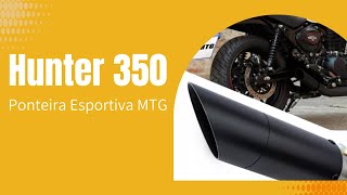 Hunter 350  Ponteira Esportiva MTG [upl. by Annadroj]