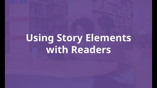 Using Story Elements with Readers [upl. by Homovec]