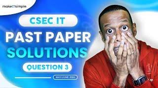 CSEC IT June 2024 Question 3 Full Solution makeitsimplett csec informationtechnology [upl. by Beall]