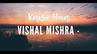 Kaise Hua Vishal Mishra Song Lyrics [upl. by Ahaelam150]