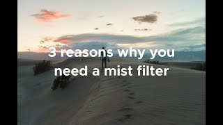 3 Reasons Why you Need a Mist Filter [upl. by Emelia179]