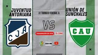 EN VIVO  JUVENTUD ANTONIANA vs UNION DE SUNCHALES  FEDERAL A [upl. by Dagnah]