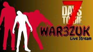 🔞 7 Days to Die WAR3ZUK Mod Live Stream [upl. by Donela]