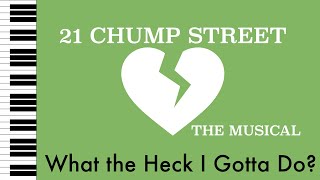 What the Heck I Gotta Do  21 Chump Street  Piano AccompanimentRehearsal Track [upl. by Nilloc]