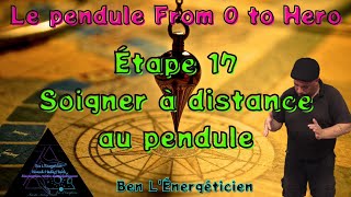 Pratiquer Le Pendule  Etape 17  Le soin a distance au pendule  Pratiquer la radiesthésie [upl. by Camden189]