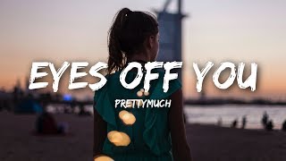 PRETTYMUCH  Eyes Off You Lyrics [upl. by Sirromal992]