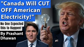 Canada Will CUT OFF American Electricity  Governor Justin is Very Angry  By Prashant Dhawan [upl. by Aradnahc681]