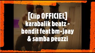 Clip OFFICIEL karabalik beatz  bondit feat bmjaay amp samba peuzzi Fan clip [upl. by Silin]