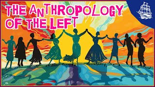 The Anthropology of the Left [upl. by Baird947]