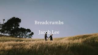 『和訳』Breadcrumbs  Jacob Lee [upl. by Traci]