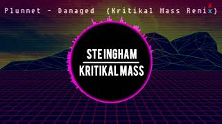 Plummet  Damaged Kritikal Mass Remix [upl. by O'Kelly]