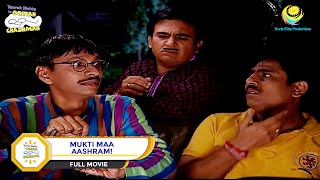 MUKTI MAA AASHRAM I FULL MOVIE I Taarak Mehta Ka Ooltah Chashmah  Ep 932 to Ep 935 [upl. by Amikahs]