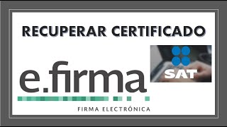 Como recuperar certificado cer EFirma Solo con RFC SAT 2021 [upl. by Vasiliu]