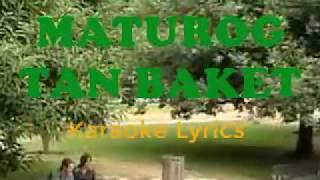 MATUROG TAN BAKET karaoke lyrics [upl. by Nylekcaj236]