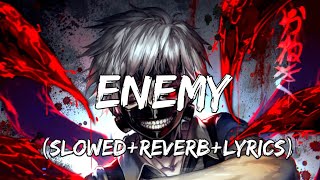 Enemy  Imagine Dragons amp JID SlowedReverbLyrics [upl. by Kiki]