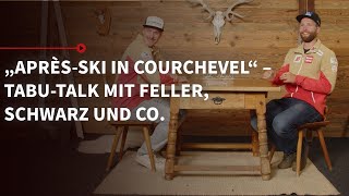 „AprèsSki in Courchevelquot  TabuTalk mit Feller Schwarz amp Co  Servus Hüttengaudi [upl. by Ahsilat362]