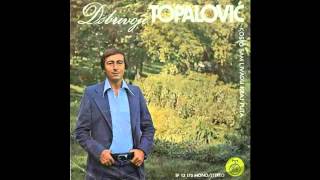 Dobrivoje Topalovic  Oj livado rosna travo  Audio 1976 HD [upl. by Idden]