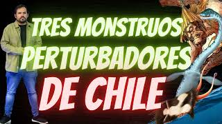 Tres MONSTRUOS PERTURBADORES de Chile [upl. by Yekciv]