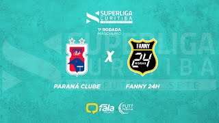 M PARANÁ CLUBE x FANNY 24H  SUPERLIGA CURITIBA DE FUTEBOL 7  1ª RODADA APENAS IMAGENS [upl. by Nibbor]