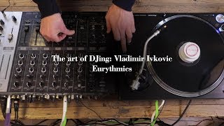 The Art Of DJing Vladimir Ivkovic  Eurythmics [upl. by Nilecoj]