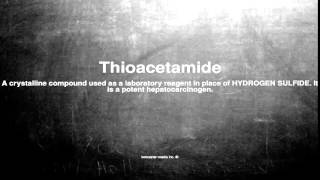 Medical vocabulary What does Thioacetamide mean [upl. by Yrram]