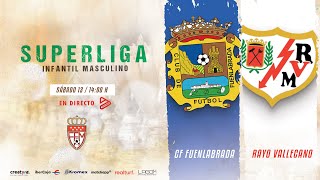 CF Fuenlabrada vs Rayo Vallecano  Superliga Infantil Masculino [upl. by Jepson]