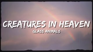 Glass Animals  Creatures in Heaven Lyrics [upl. by Reinwald]