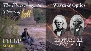 LECTURE 11  PART II  ELECTROMAGNETIC WAVES  WAVES AND OSCILLATION  FYUGP SEM III [upl. by Burchett543]