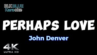 Perhaps Love  John Denver karaoke version [upl. by Savina]