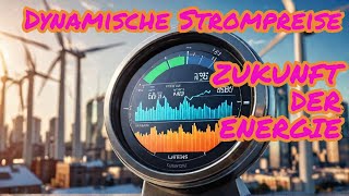 Dynamische Stromtarife Die ZUKUNFT der Energie [upl. by Jessee272]