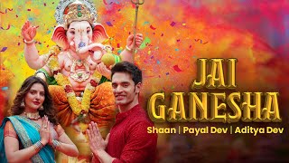 Jai Ganesha Official VideoShaan  Payal Dev Aditya Dev New Ganesh Song Ganesh Bhakti Song 2024 [upl. by Sergei]