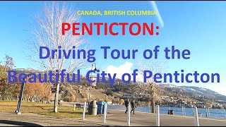 PENTICTON Driving Tour of the Beautiful City of Penticton [upl. by Ssidnak]