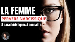 La femme PERVERS NARCISSIQUE  Les 5 caractéristiques [upl. by Wolf925]