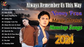 IKAW PA RIN ALWAYS REMEMBER US THIS WAY ✨ Nonoy Pena x Marlo Mortel Nonstop Songs 2024 Playlist [upl. by Pederson]