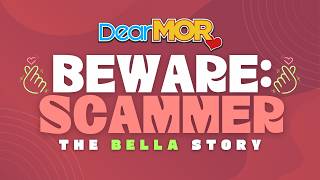 Dear MOR quotBeware Scammerquot  The Bella Story [upl. by Kerns499]