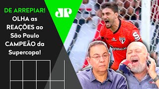 quotO SÃO PAULO É CAMPEÃO CONTRA O PALMEIRASquot OLHA as REAÇÕES aos PÊNALTIS da Supercopa [upl. by Nelad646]