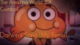 The Amazing World Of Gumball  Darwins Song My Remix [upl. by Hanfurd334]