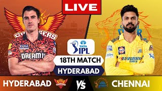 IPL Live CSK Vs SRH Match 18 Hyderabad  IPL Live Scores amp Commentary  Chennai Vs Hyderabad [upl. by Charron]