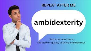 How to SAY and USE AMBIDEXTERITY [upl. by Anauqed]