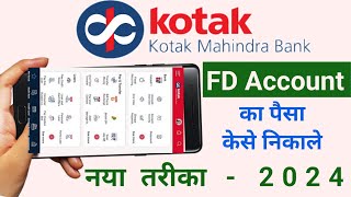 Kotak Mahindra Bank FD Account ka Paisa kaise nikale  How to withdraw money from FD Account 2024 [upl. by Avah374]