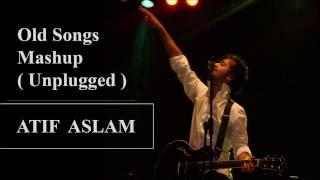 old songs mashup  unplugged   Atif Aslam [upl. by Nnaxor]