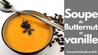 SOUPE de BUTTERNUT et VANILLE Tous en cuisine avec Seb [upl. by Yrolg]