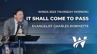 10122023  It Shall Come to Pass  Evangelist Charles Robinette  WindsConference 2023 [upl. by Vivyan]