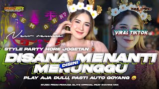 DJ DISANA MENANTI DISINI MENUNGGU VIRAL TIKTOK ‼️STYLE PARTY JOGETAN FULL BASS MENGKANE [upl. by Chyou635]