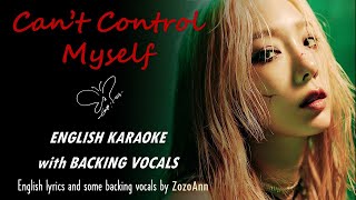 TAEYEON  CANT CONTROL MYSELF  ENGLISH KARAOKE with BACKING VOCALS [upl. by Losse]