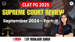 Supreme Court Review SEPTEMBER 2024  Important for CLAT PG 2025  LLM Exams [upl. by Enyar]