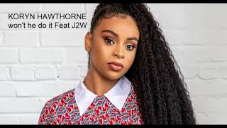 Koryn Hawthorne Wont He Do It Remix Feat J2W [upl. by Cyrano]