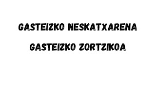 Gasteizko Zortzikoa  Neskatxarena [upl. by Lienhard]